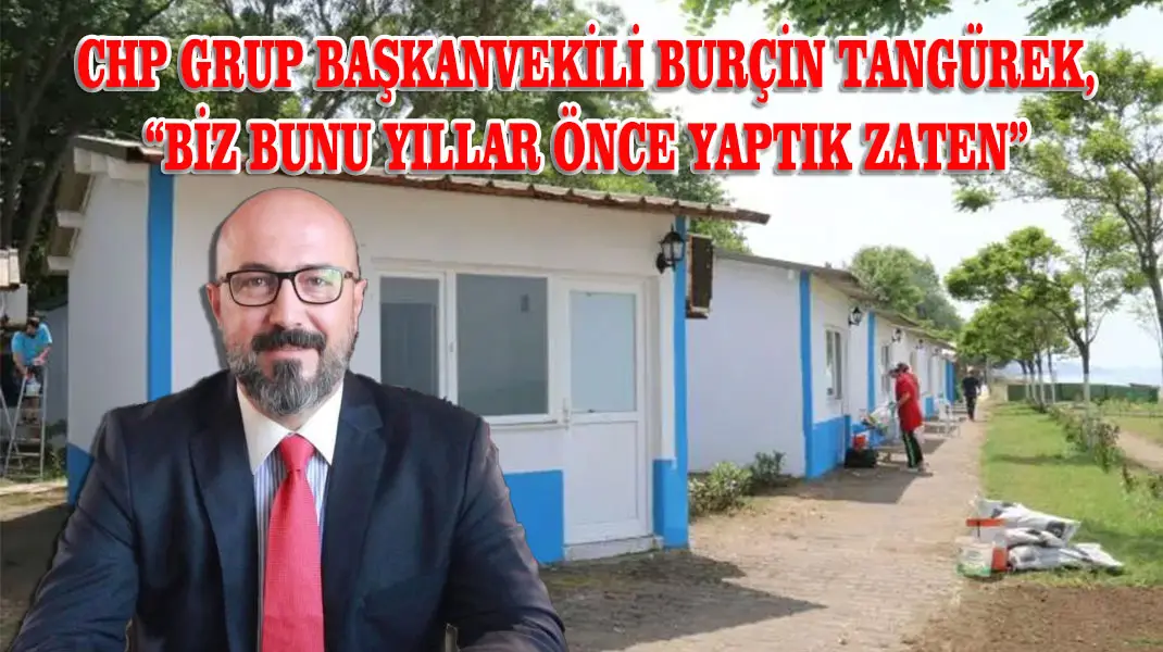 CHP GRUP BAŞKANVEKİLİ BURÇİN TANGÜREK,“BİZ BUNU YILLAR ÖNCE YAPTIK ZATEN”
