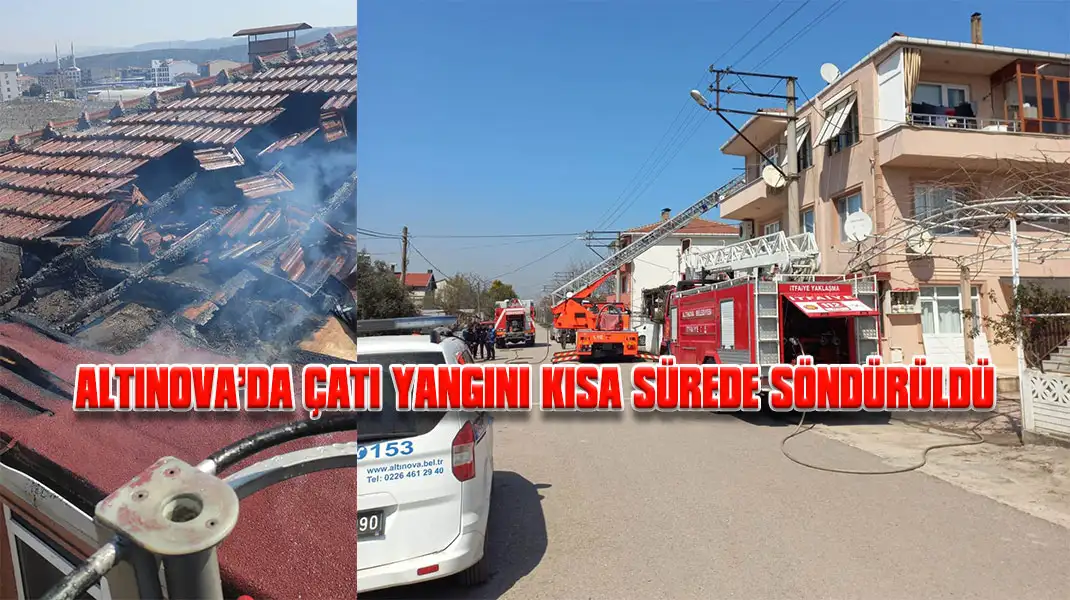 ALTINOVA’DA-ÇATI-YANGINI-KISA-SÜREDE-SÖNDÜRÜLDÜ