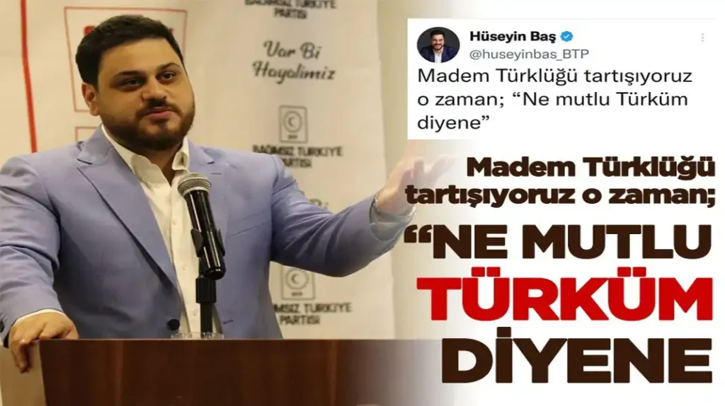 BTP-LİDERİNDEN-DEVA-PARTİSİ’NE-TÜRKLÜK-CEVABI-HÜSEYİN-BAŞ-MADEM-TÜRKLÜĞÜ-TARTIŞIYORUZ-O-ZAMAN-“NE-MUTLU-TÜRKÜM-DİYENE”
