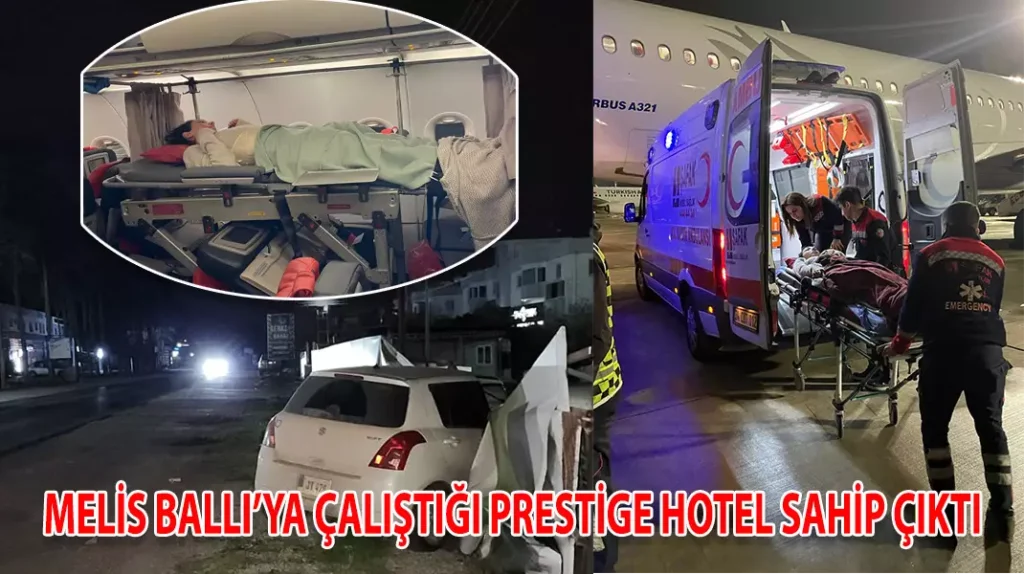 MELİS BALLI’YA ÇALIŞTIĞI PRESTİGE HOTEL SAHİP ÇIKTI