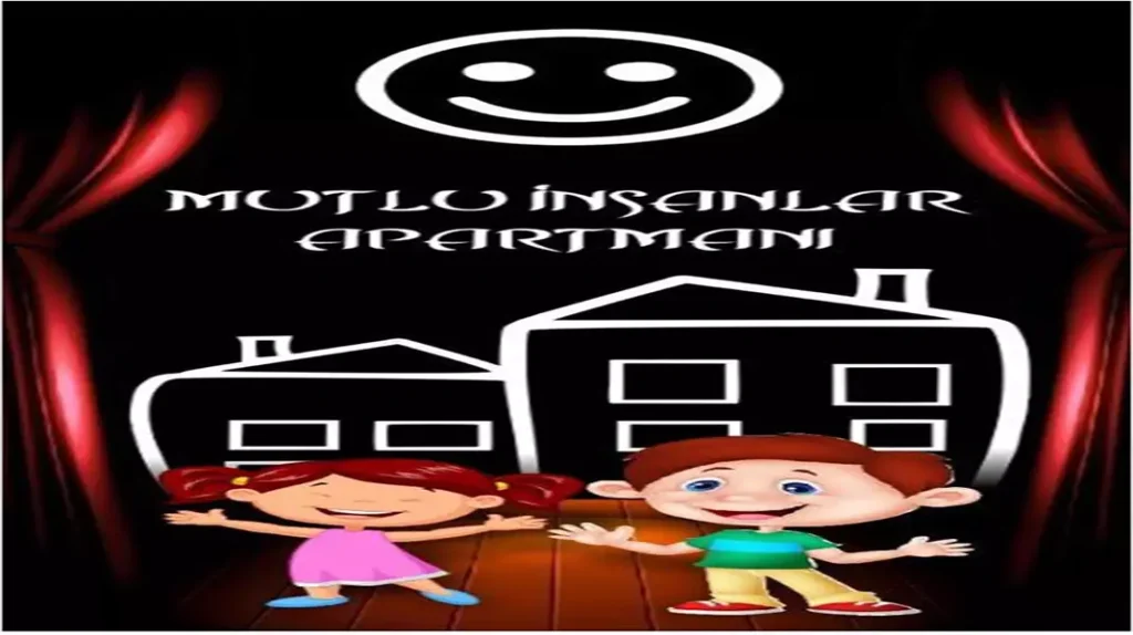 MUTLU İNSANLAR APARTMANI ÇOCUKLAR İÇİN SAHNELENECEK