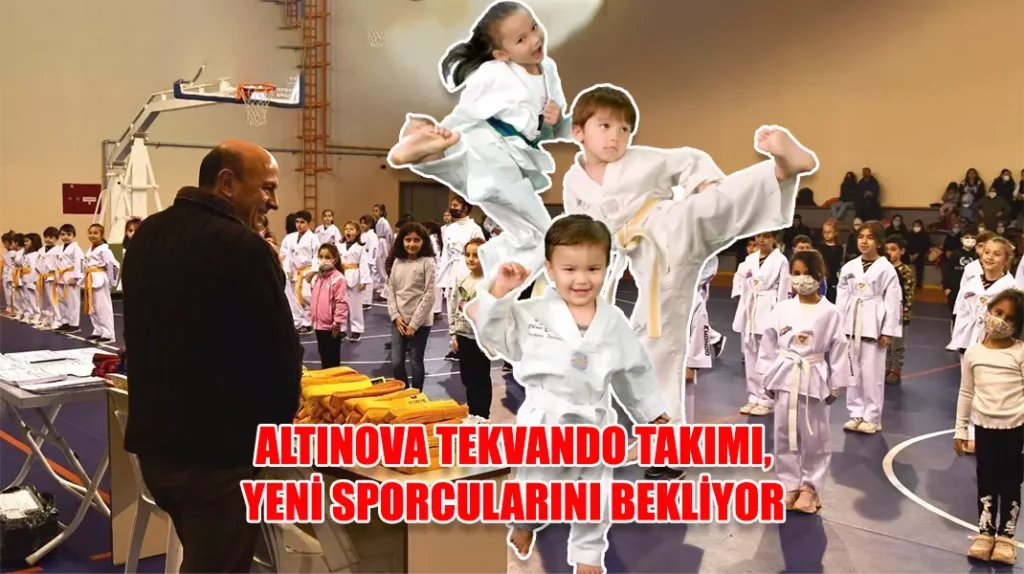 ALTINOVA TEKVANDO TAKIMI, YENİ SPORCULARINI BEKLİYOR kapak