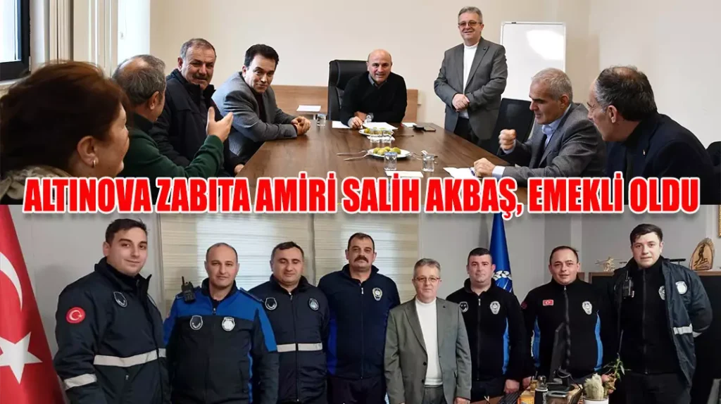 ALTINOVA ZABITA AMİRİ SALİH AKBAŞ, EMEKLİ OLDU