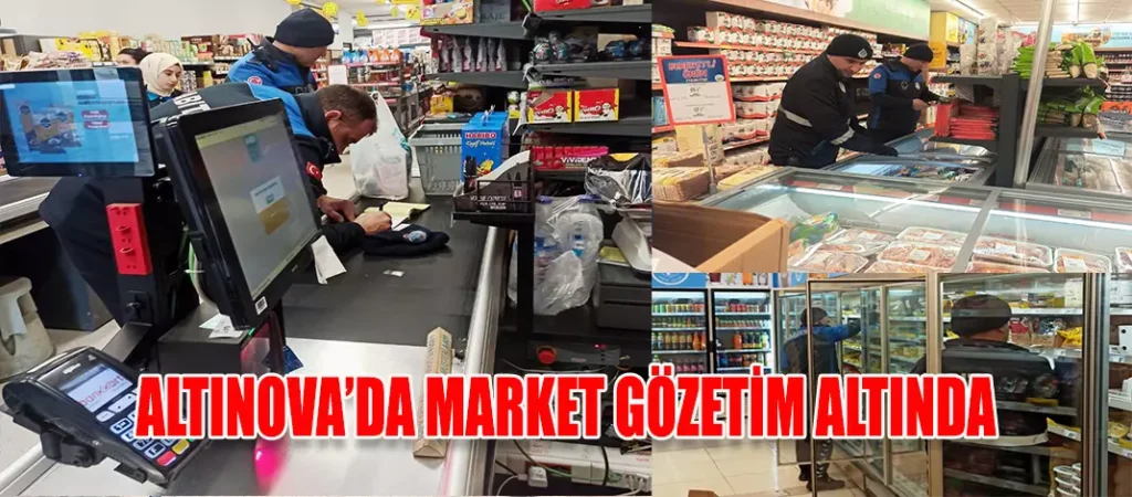 ALTINOVA’DA MARKET GÖZETİM ALTINDA kapak