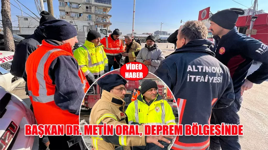 BAŞKAN ORAL, DEPREM BÖLGESİNDE kapak