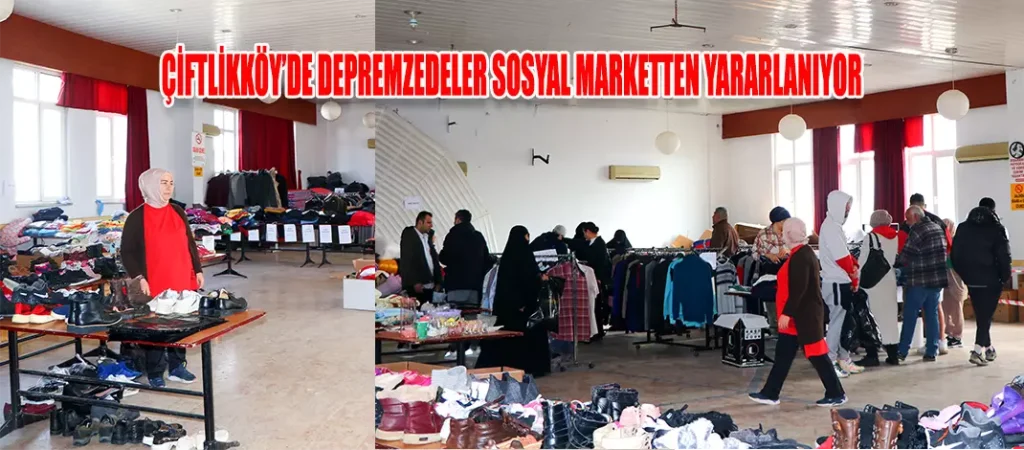 ÇİFTLİKKÖY’DE DEPREMZEDELER SOSYAL MARKETTEN YARARLANIYOR kapak