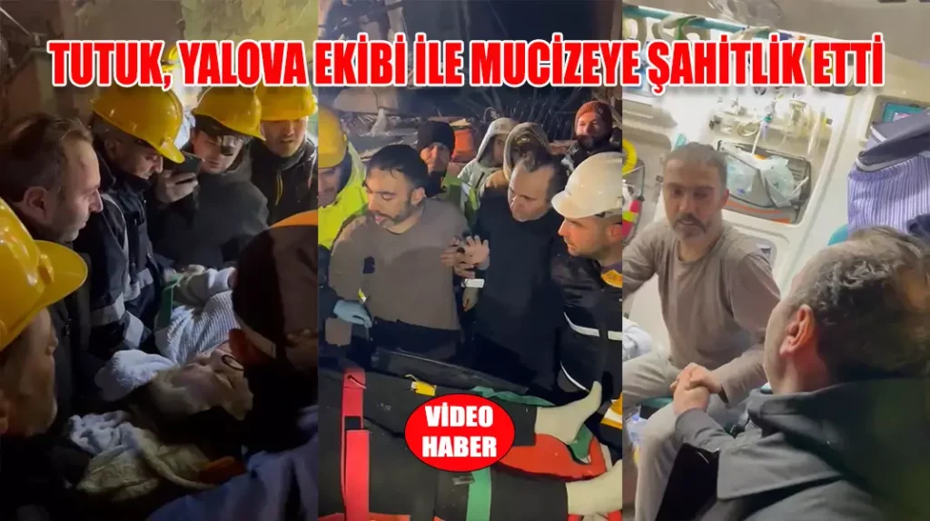 TUTUK, YALOVA EKİBİ İLE MUCİZEYE ŞAHİTLİK ETTİ video haber