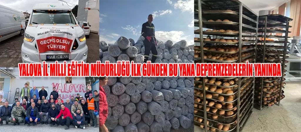 YALOVA İL MİLLİ EĞİTİM MÜDÜRLÜĞÜ İLK GÜNDEN BU YANA DEPREMZEDELERİN YANINDA kapak