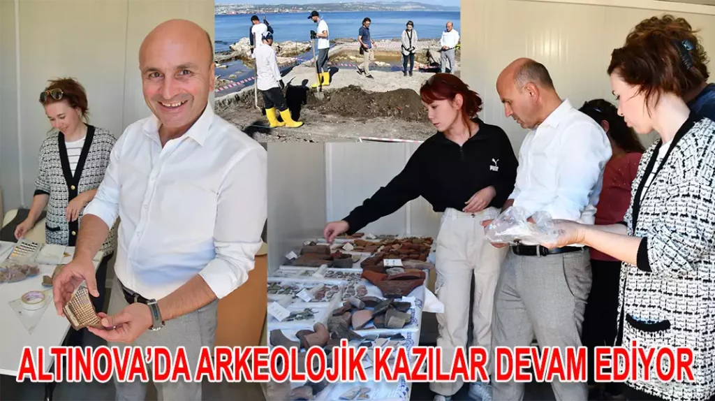 ALTINOVA’DA ARKEOLOJİK KAZILAR DEVAM EDİYOR