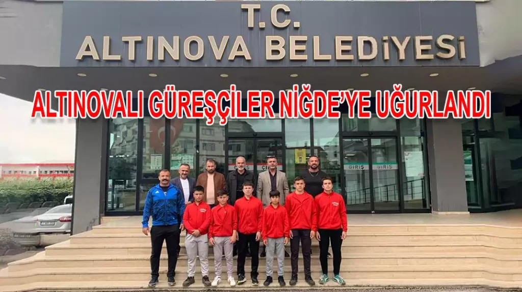 ALTINOVALI GÜREŞÇİLER NİĞDE’YE UĞURLANDI
