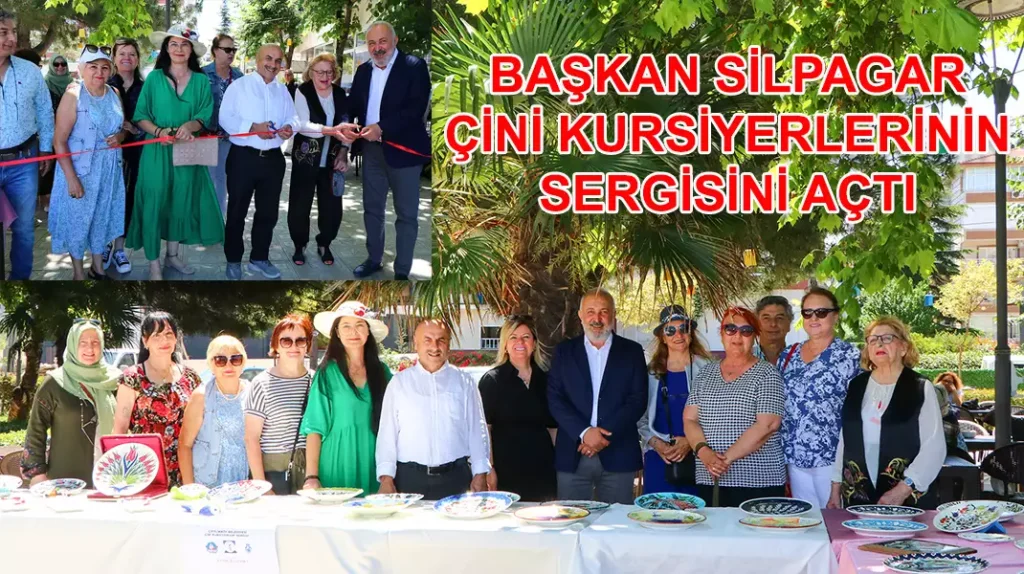 BAŞKAN SİLPAGAR ÇİNİ KURSİYERLERİNİN SERGİSİNİ AÇTI