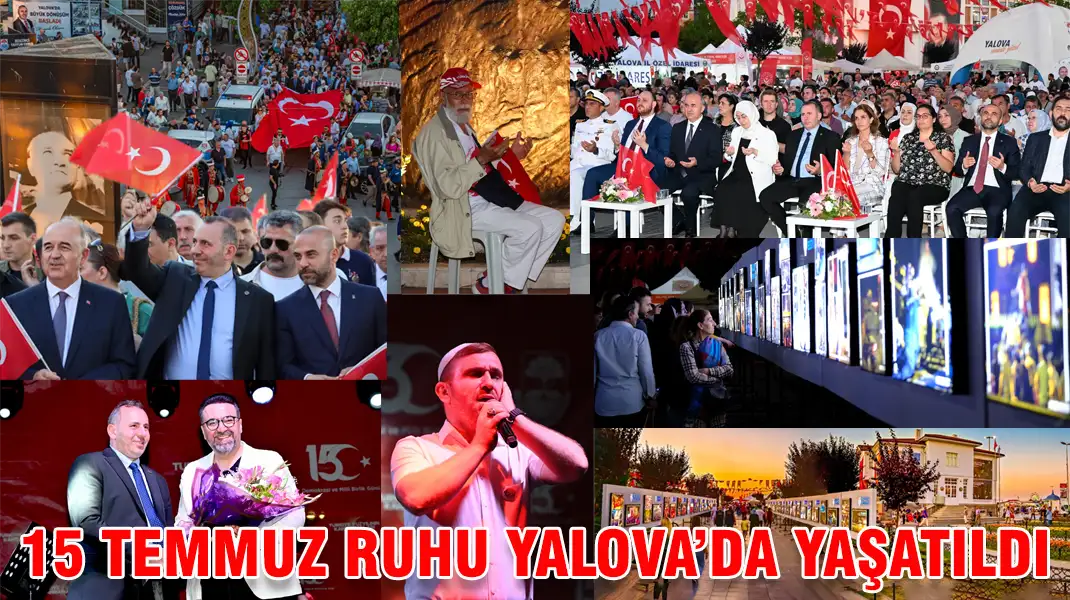 15 TEMMUZ RUHU YALOVA’DA YAŞATILDI
