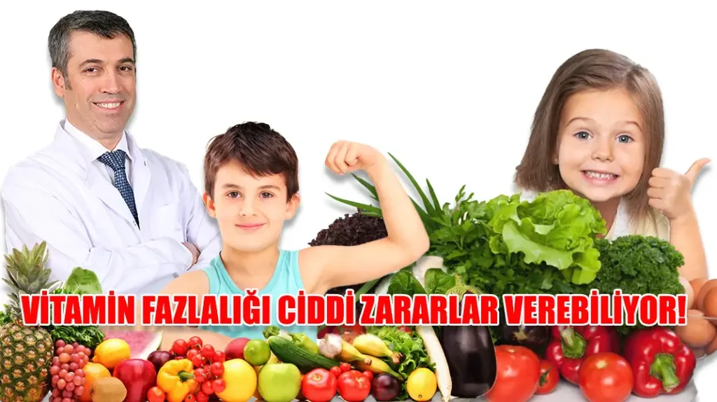 VİTAMİN FAZLALIĞI CİDDİ ZARARLAR VEREBİLİYOR!