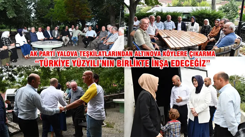 AK PARTİ YALOVA TEŞKİLATLARINDAN ALTINOVA KÖYLERE ÇIKARMA
