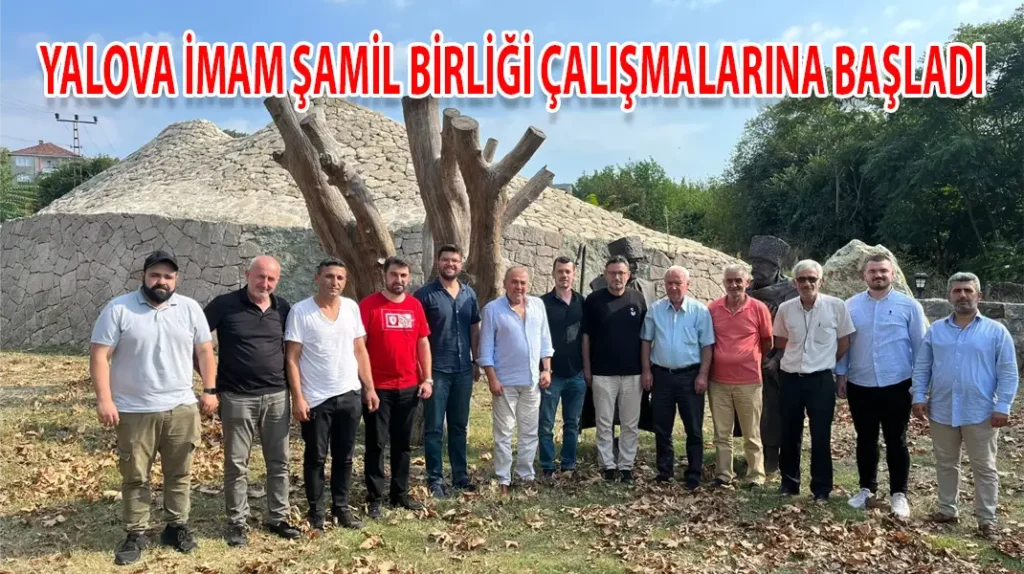 YALOVA İMAM ŞAMİL BİRLİĞİ ÇALIŞMALARINA BAŞLADI