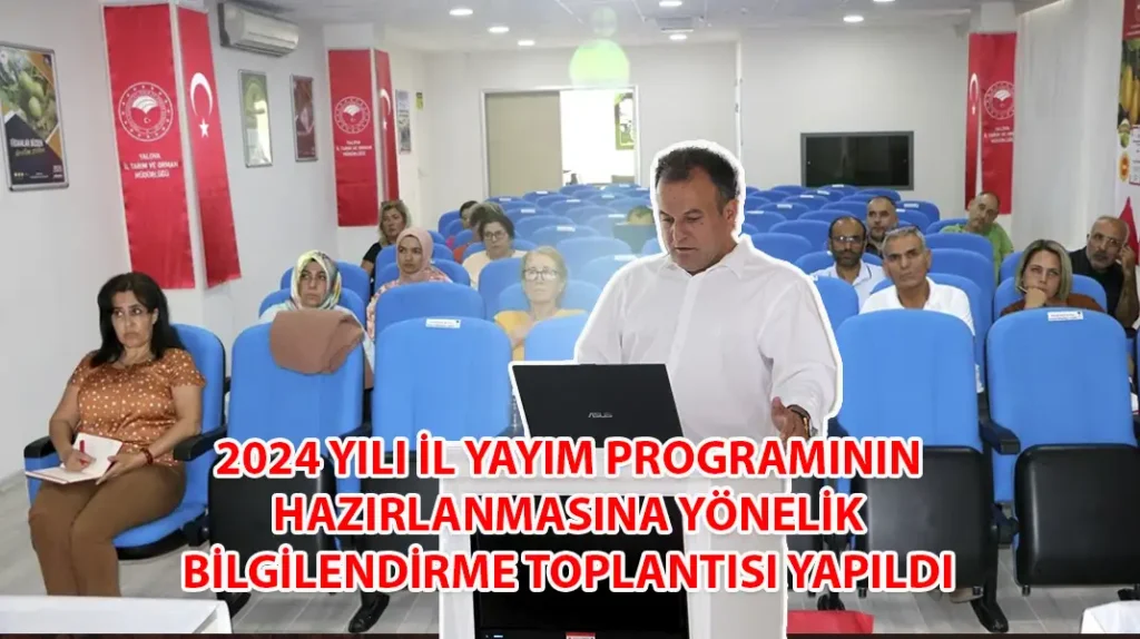 2024 YILI İL YAYIM PROGRAMININ HAZIRLANMASINA YÖNELİK BİLGİLENDİRME TOPLANTISI YAPILDI