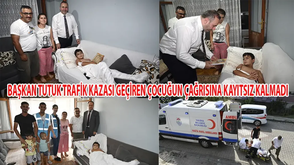 BAŞKAN TUTUK TRAFİK KAZASI GEÇİREN ÇOCUĞUN ÇAĞRISINA KAYITSIZ KALMADI
