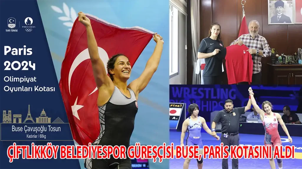 ÇİFTLİKKÖY BELEDİYESPOR GÜREŞÇİSİ BUSE, PARİS KOTASINI ALDI