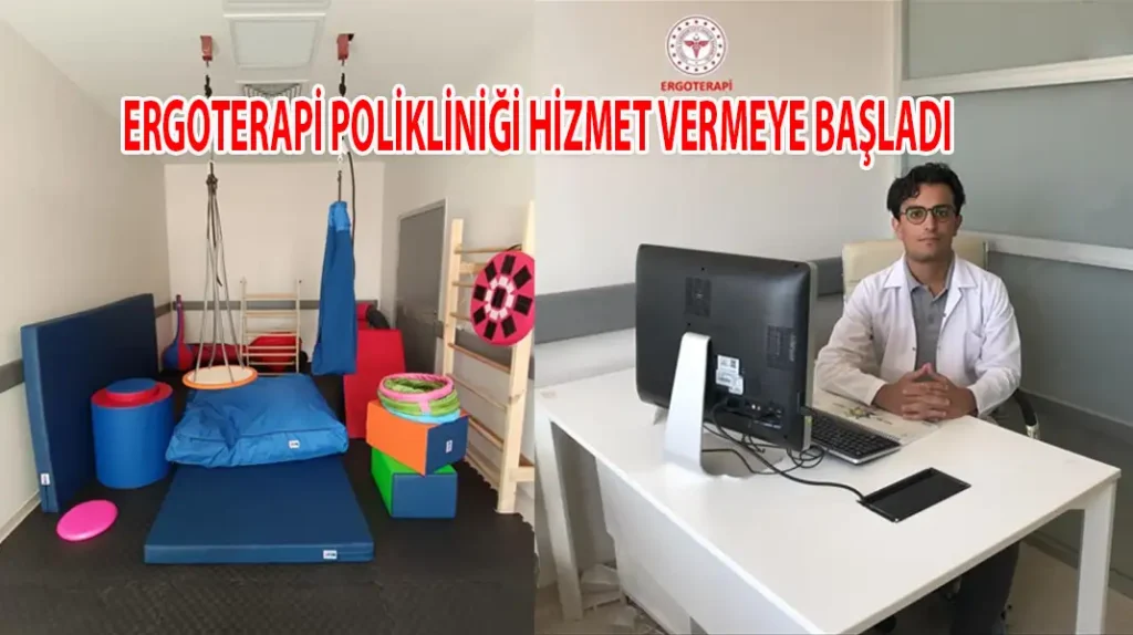 ERGOTERAPİ POLİKLİNİĞİ HİZMET VERMEYE BAŞLADI