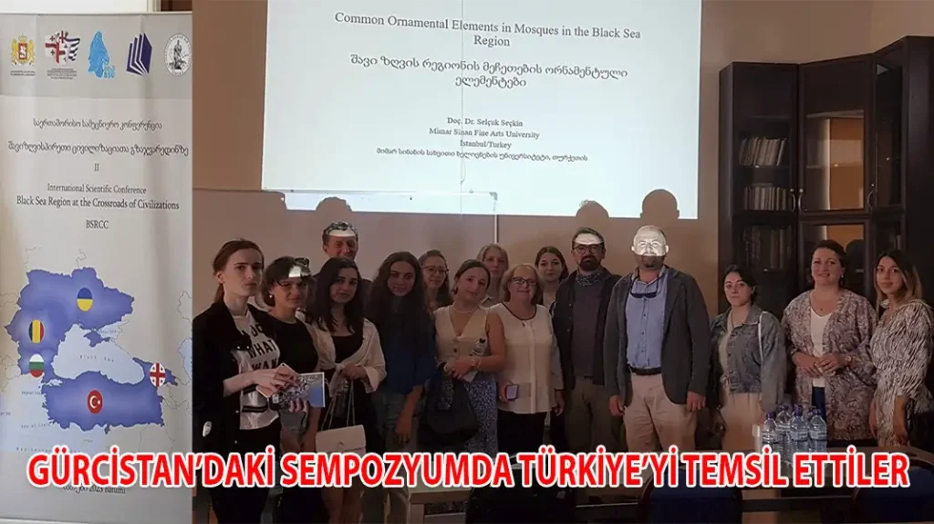 GÜRCİSTAN’DAKİ SEMPOZYUMDA TÜRKİYE’Yİ TEMSİL ETTİLER