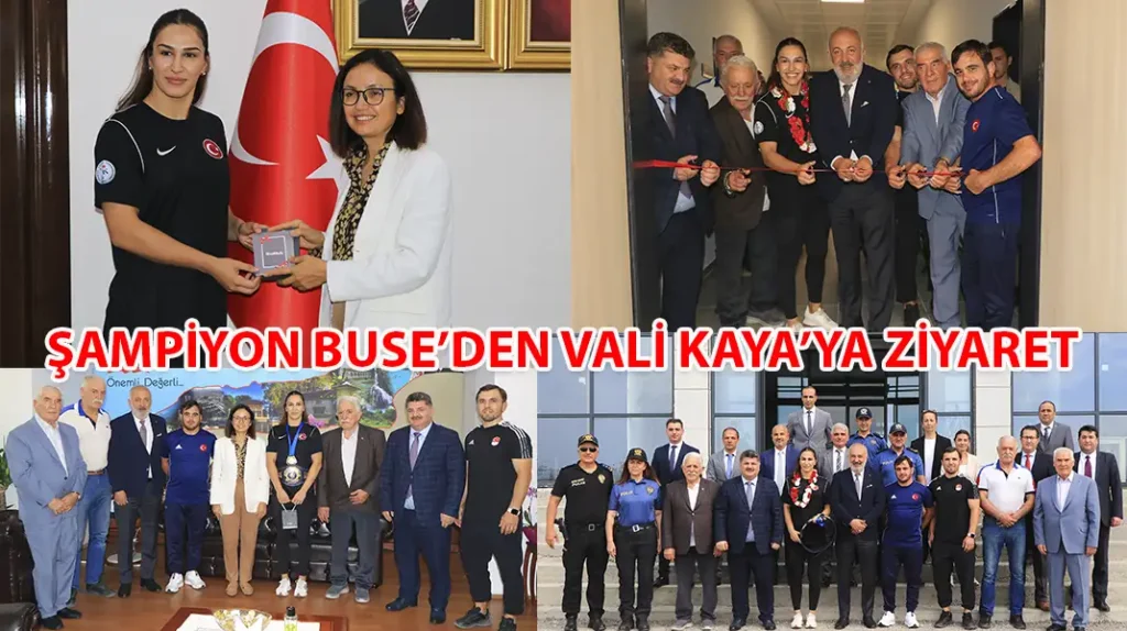 ŞAMPİYON BUSE’DEN VALİ KAYA’YA ZİYARET