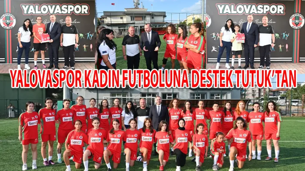 YALOVASPOR KADIN FUTBOLUNA DESTEK TUTUK’TAN