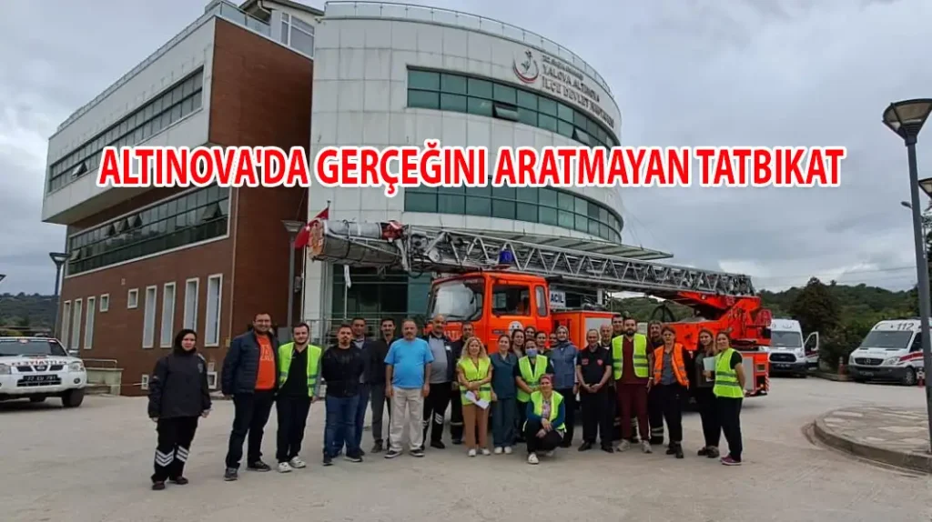 ALTINOVA'DA GERÇEĞINI ARATMAYAN TATBIKAT 