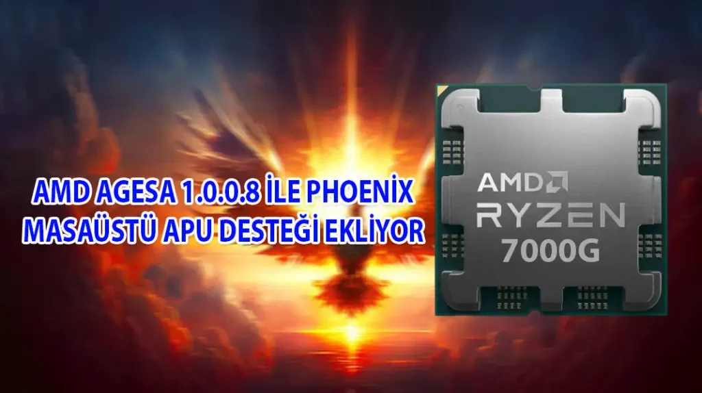 AMD AGESA 1.0.0.8 İLE PHOENİX MASAÜSTÜ APU DESTEĞİ EKLİYOR