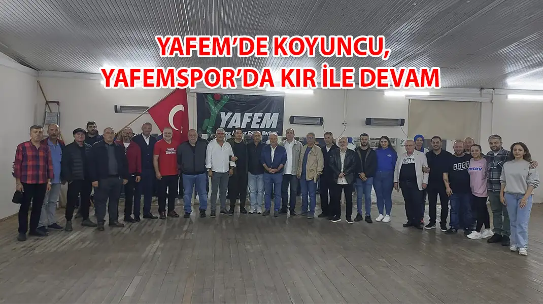 YAFEM’DE KOYUNCU, YAFEMSPOR’DA KIR İLE DEVAM
