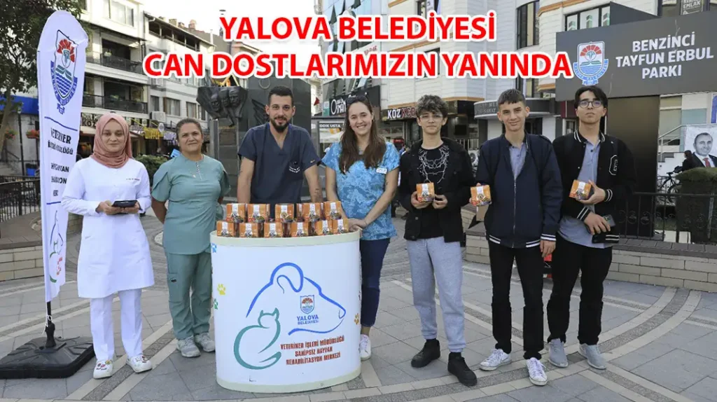 YALOVA BELEDİYESİ CAN DOSTLARIMIZIN YANINDA