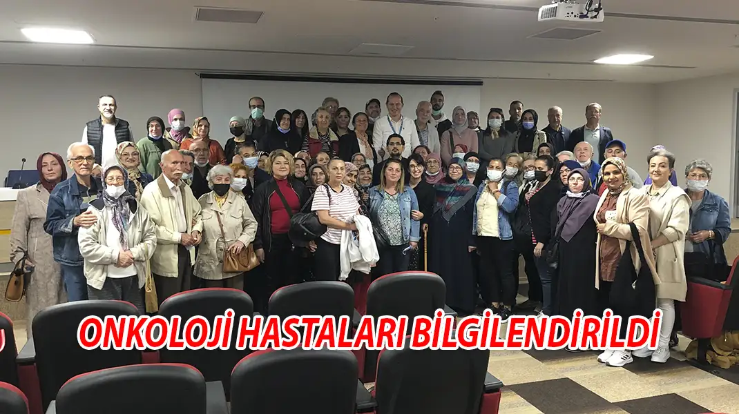 ONKOLOJİ HASTALARI BİLGİLENDİRİLDİ