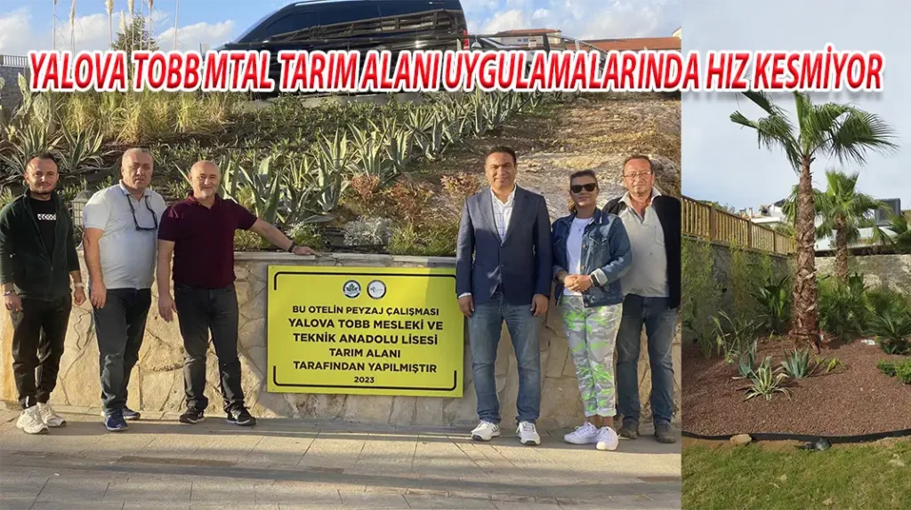 YALOVA TOBB MTAL TARIM ALANI UYGULAMALARINDA HIZ KESMİYOR