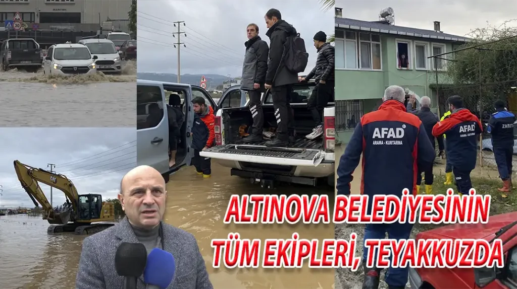 ALTINOVA BELEDİYESİNİN TÜM EKİPLERİ, TEYAKKUZDA