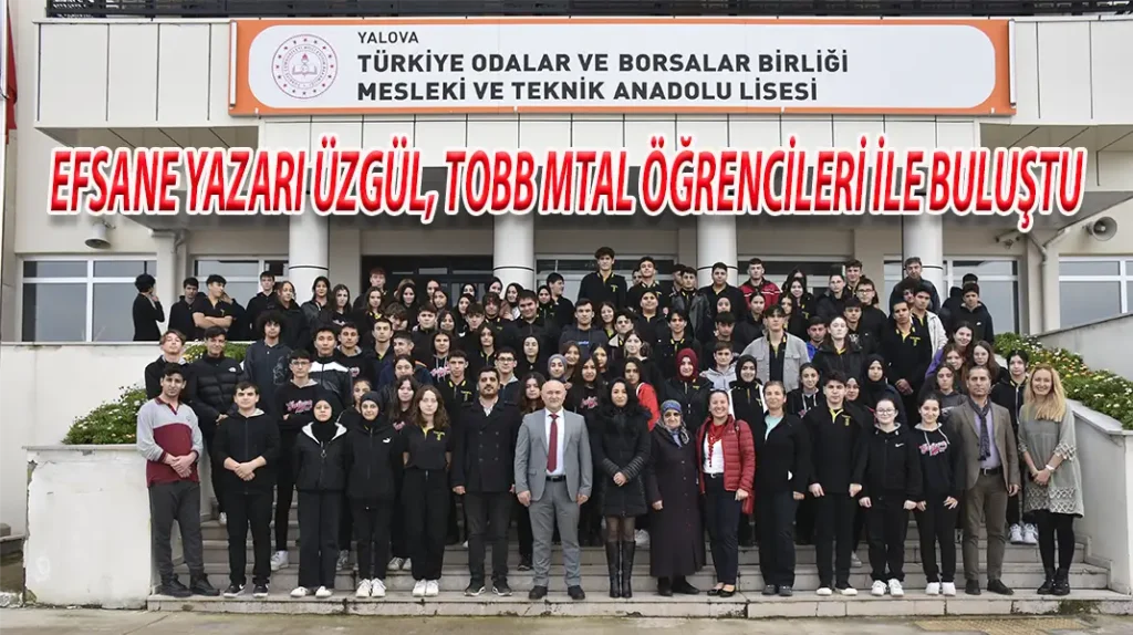 EFSANE YAZARI ÜZGÜL, TOBB MTAL ÖĞRENCİLERİ İLE BULUŞTU