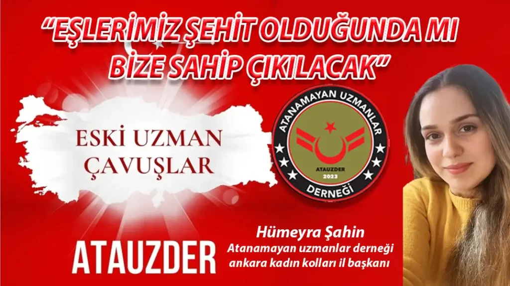HÜMEYRA ŞAHİN “EŞLERİMİZ ŞEHİT OLDUĞUNDA MI BİZE SAHİP ÇIKILACAK”
