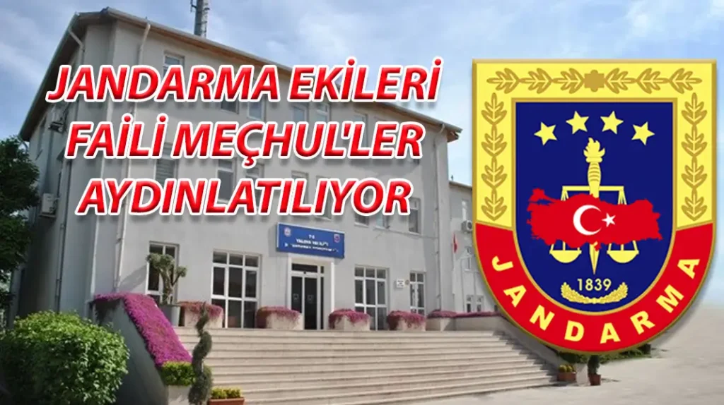 JANDARMA EKİLERİ FAİLİ MEÇHUL'LER AYDINLATILIYOR