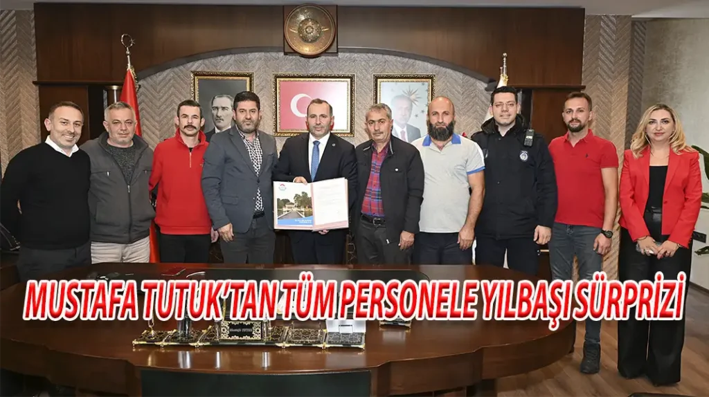 MUSTAFA TUTUK’TAN TÜM PERSONELE YILBAŞI SÜRPRİZİ