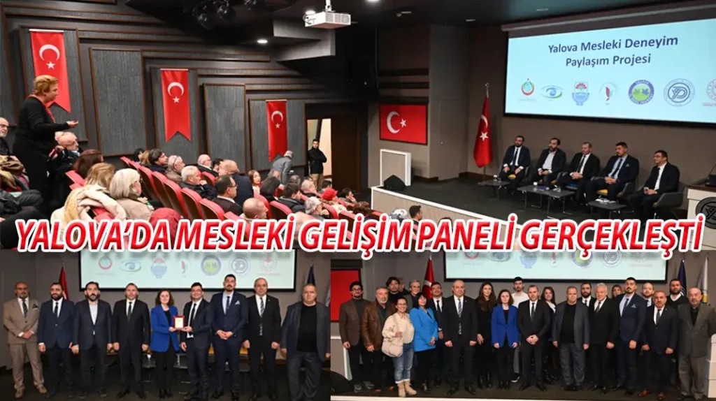 YALOVA’DA MESLEKİ GELİŞİM PANELİ GERÇEKLEŞTİ