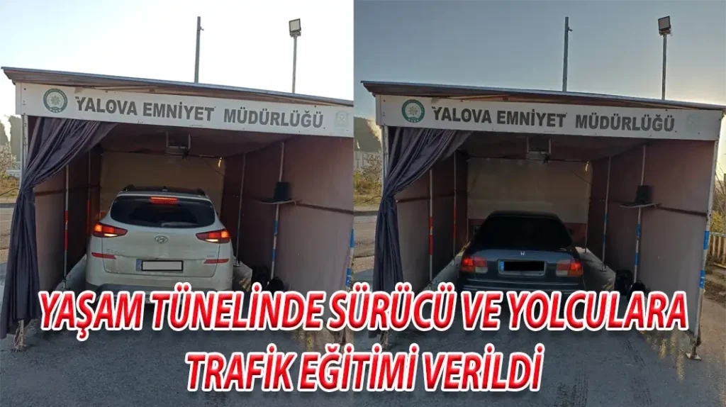 YAŞAM TÜNELİNDE SÜRÜCÜ VE YOLCULARA TRAFİK EĞİTİMİ VERİLDİ