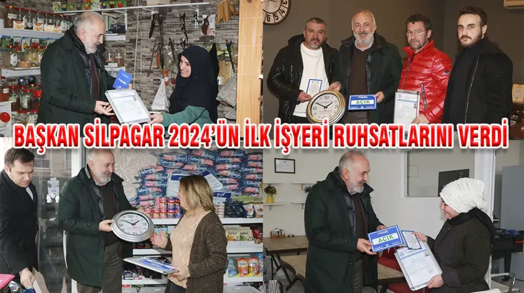 BAŞKAN SİLPAGAR 2024’ÜN İLK İŞYERİ RUHSATLARINI VERDİ