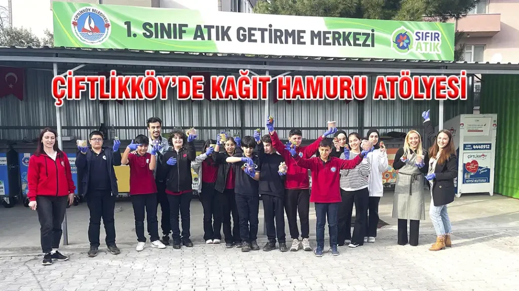 ÇİFTLİKKÖY’DE KAĞIT HAMURU ATÖLYESİ