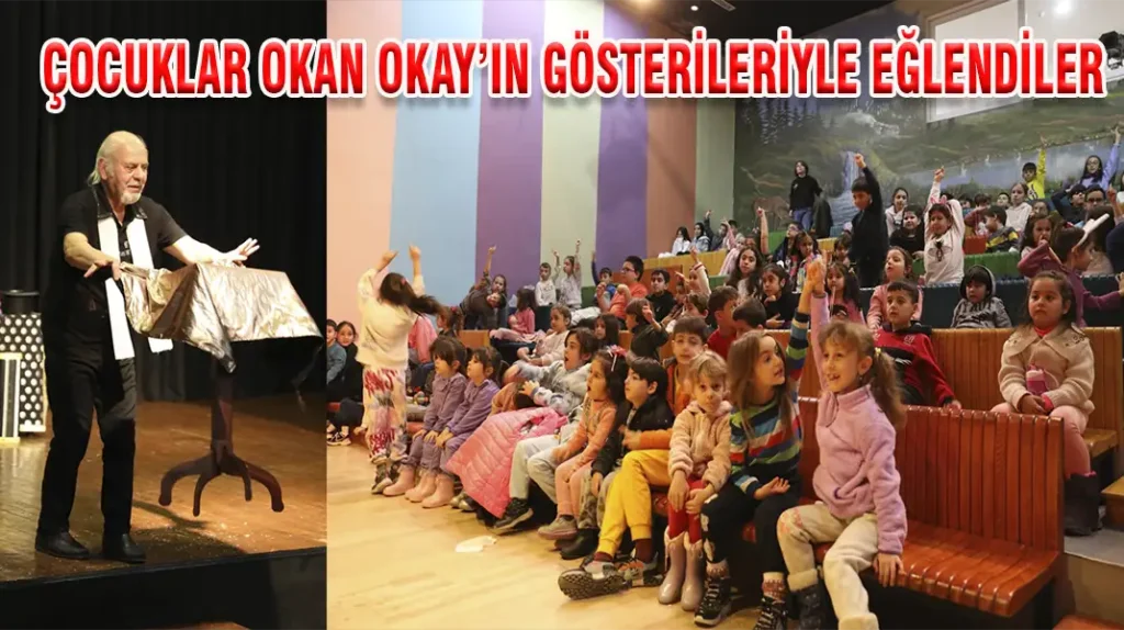 ÇOCUKLAR OKAN OKAY’IN GÖSTERİLERİYLE EĞLENDİLER