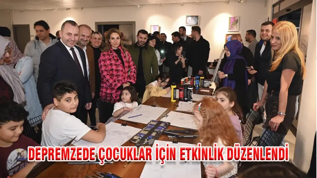 DEPREMZEDE ÇOCUKLAR İÇİN ETKİNLİK DÜZENLENDİ