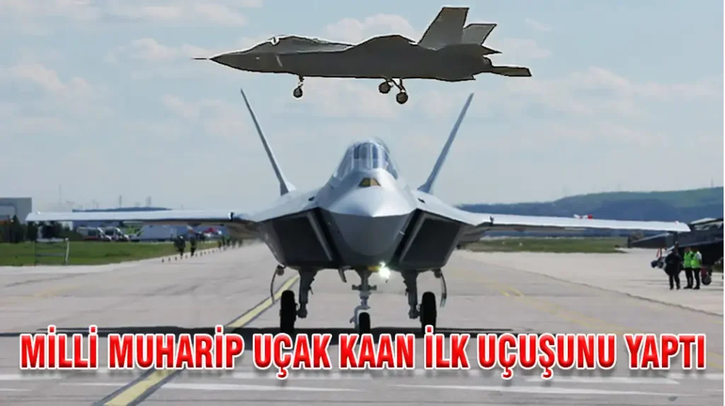 MİLLİ MUHARİP UÇAK KAAN İLK UÇUŞUNU YAPTI