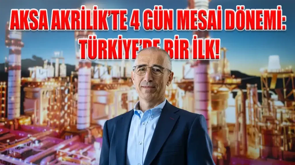 AKSA AKRİLİK’TE 4 GÜN MESAİ DÖNEMİ TÜRKİYE’DE BİR İLK!