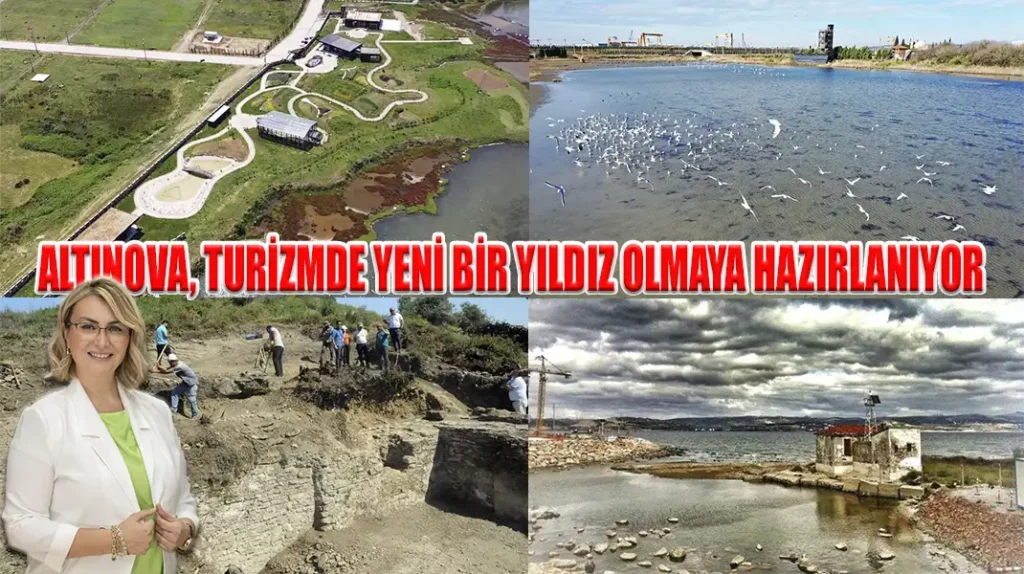 ALTINOVA, TURİZMDE YENİ BİR YILDIZ OLMAYA HAZIRLANIYOR