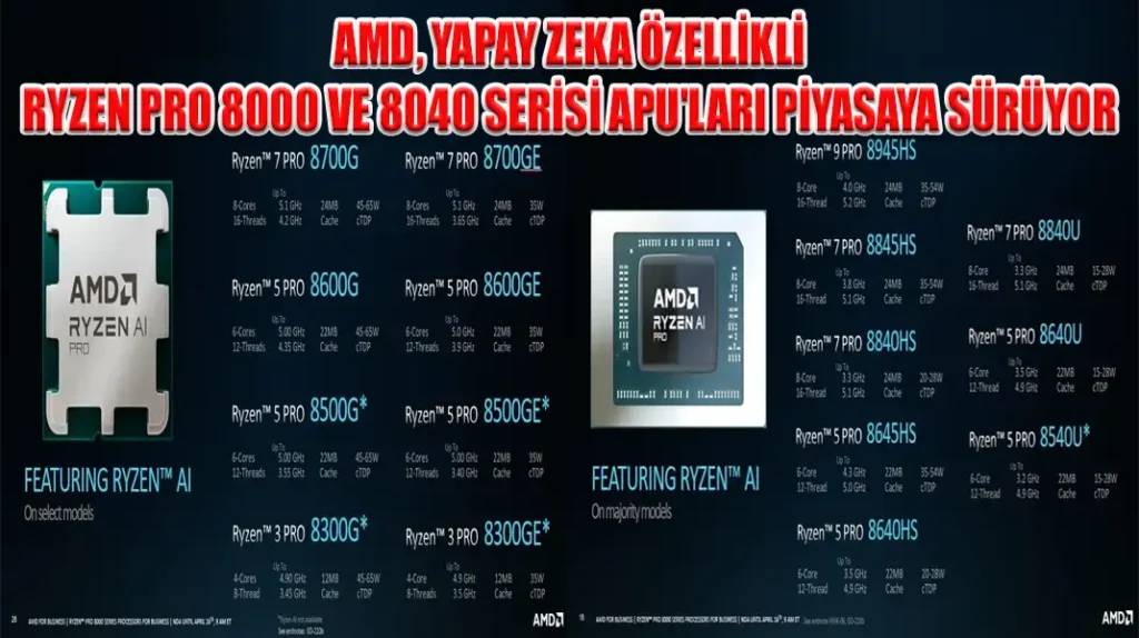 AMD, YAPAY ZEKA ÖZELLİKLİ RYZEN PRO 8000 VE 8040 SERİSİ APU'LARI PİYASAYA SÜRÜYOR