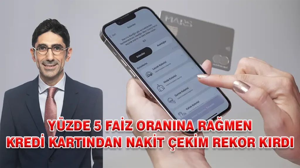 YÜZDE 5 FAİZ ORANINA RAĞMEN KREDİ KARTINDAN NAKİT ÇEKİM REKOR KIRDI
