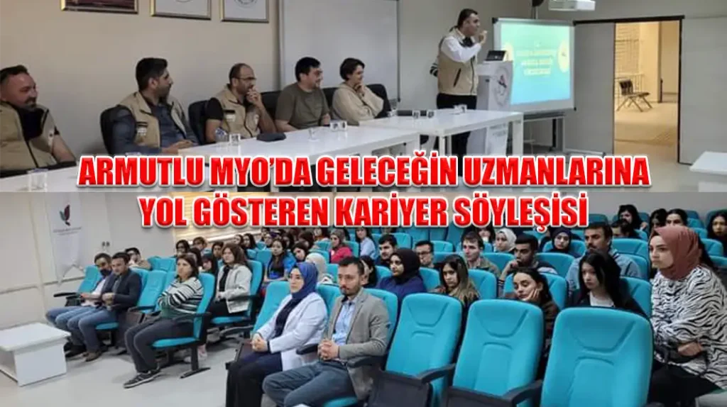 ARMUTLU MYO’DA GELECEĞİN UZMANLARINA YOL GÖSTEREN KARİYER SÖYLEŞİSİ
