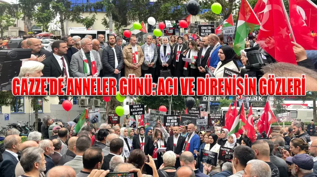 GAZZE’DE ANNELER GÜNÜ ACI VE DİRENİŞİN GÖZLERİ